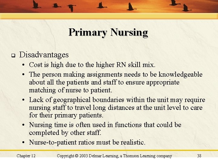 Primary Nursing q Disadvantages • Cost is high due to the higher RN skill Primary Nursing q Disadvantages • Cost is high due to the higher RN skill