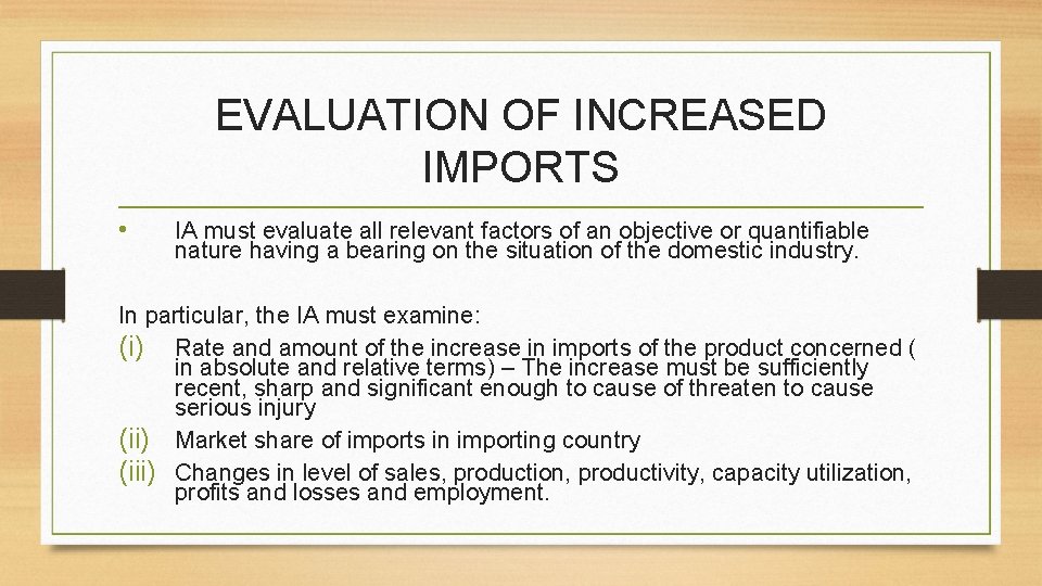 EVALUATION OF INCREASED IMPORTS • IA must evaluate all relevant factors of an objective