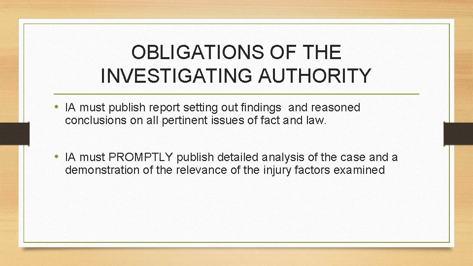 OBLIGATIONS OF THE INVESTIGATING AUTHORITY • IA must publish report setting out findings and