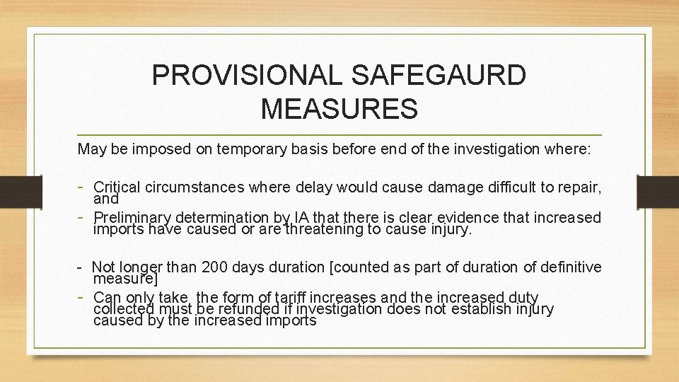 PROVISIONAL SAFEGAURD MEASURES May be imposed on temporary basis before end of the investigation