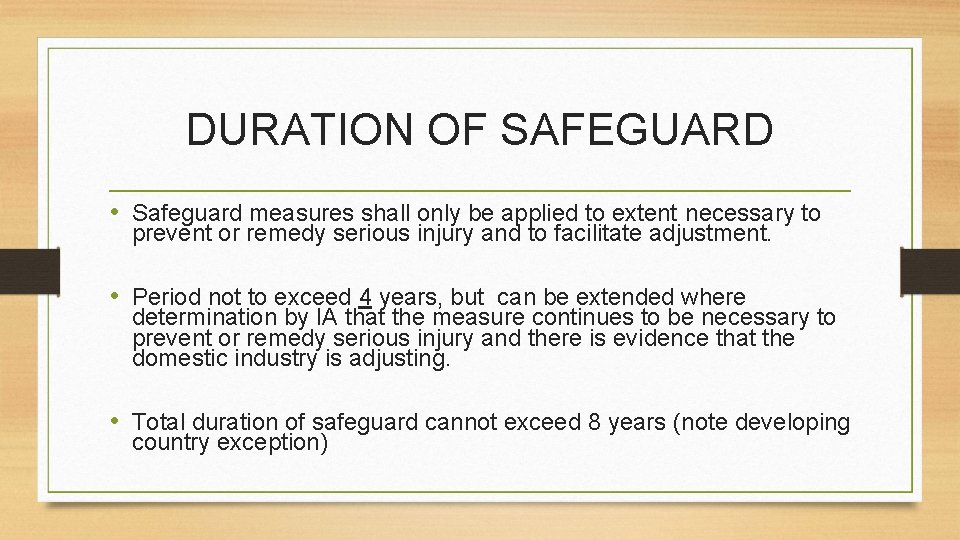 DURATION OF SAFEGUARD • Safeguard measures shall only be applied to extent necessary to