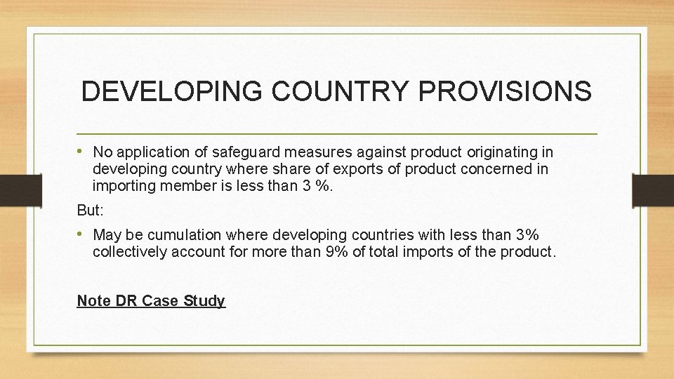 DEVELOPING COUNTRY PROVISIONS • No application of safeguard measures against product originating in developing