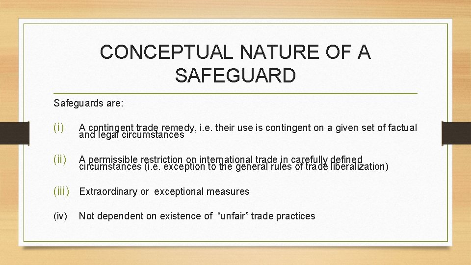 CONCEPTUAL NATURE OF A SAFEGUARD Safeguards are: (i) A contingent trade remedy, i. e.