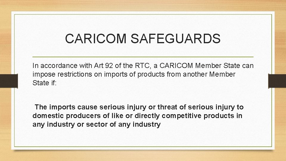 CARICOM SAFEGUARDS In accordance with Art 92 of the RTC, a CARICOM Member State
