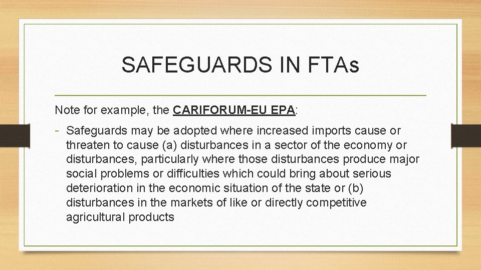 SAFEGUARDS IN FTAs Note for example, the CARIFORUM-EU EPA: - Safeguards may be adopted