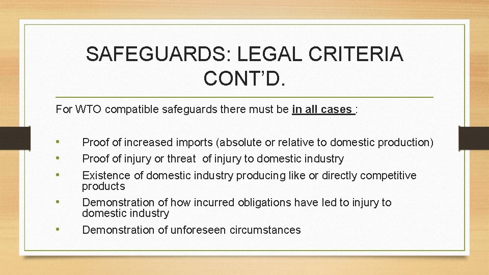 SAFEGUARDS: LEGAL CRITERIA CONT’D. For WTO compatible safeguards there must be in all cases