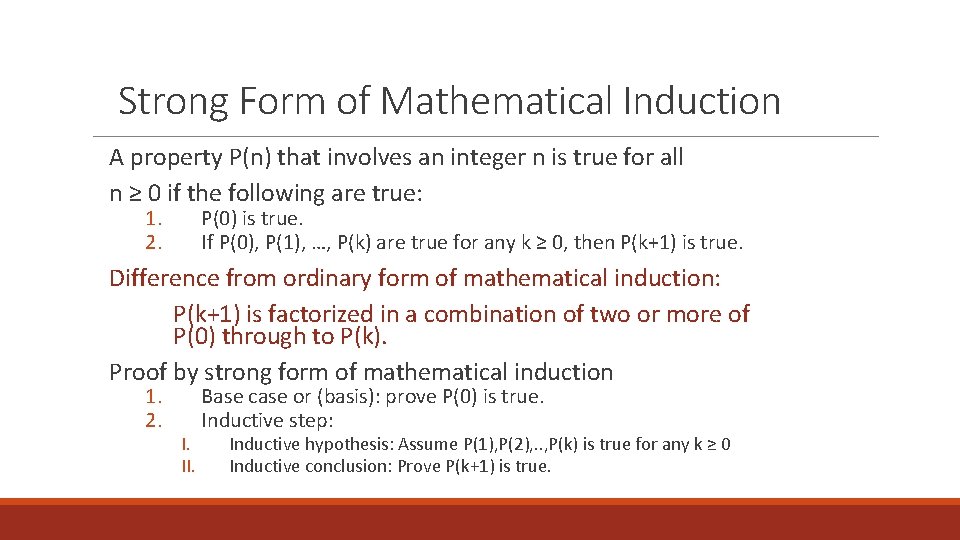 Strong Form of Mathematical Induction A property P(n) that involves an integer n is