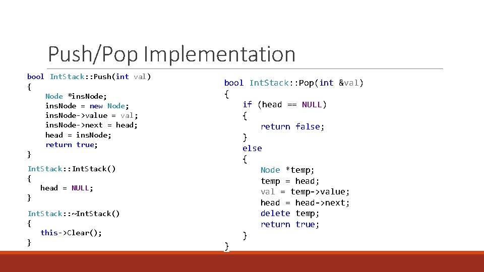 Push/Pop Implementation bool Int. Stack: : Push(int val) { Node *ins. Node; ins. Node