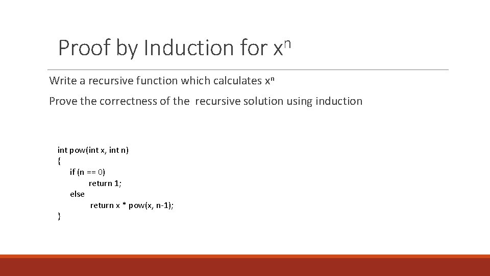 n Proof by Induction for x Write a recursive function which calculates xn Prove