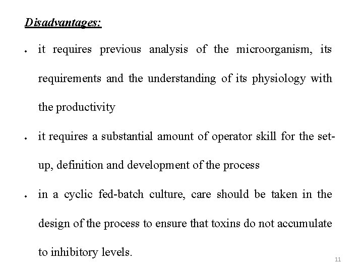 Disadvantages: it requires previous analysis of the microorganism, its requirements and the understanding of