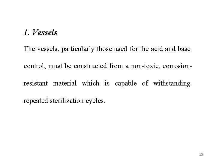 1. Vessels The vessels, particularly those used for the acid and base control, must