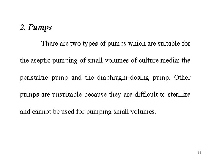 2. Pumps There are two types of pumps which are suitable for the aseptic