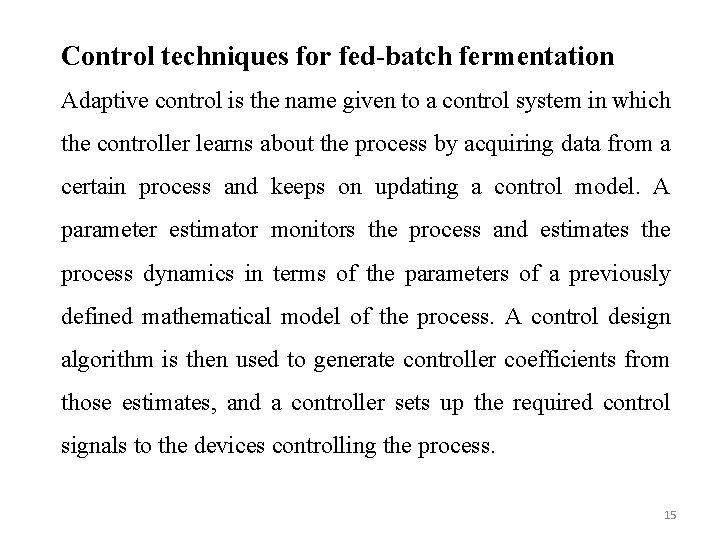 Control techniques for fed-batch fermentation Adaptive control is the name given to a control