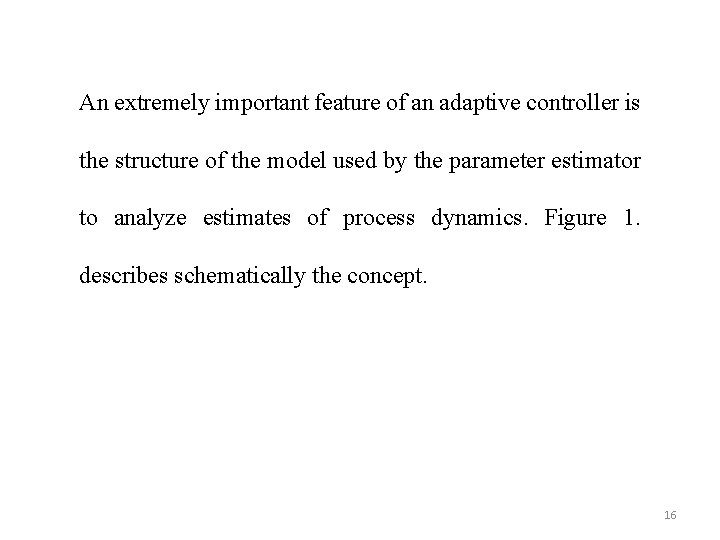 An extremely important feature of an adaptive controller is the structure of the model
