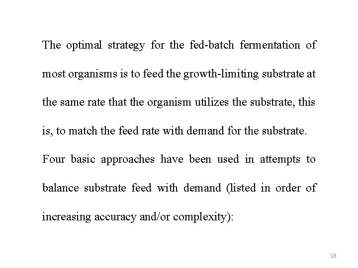 The optimal strategy for the fed-batch fermentation of most organisms is to feed the