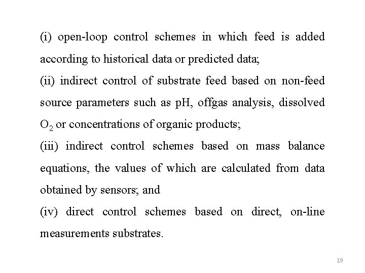 (i) open-loop control schemes in which feed is added according to historical data or