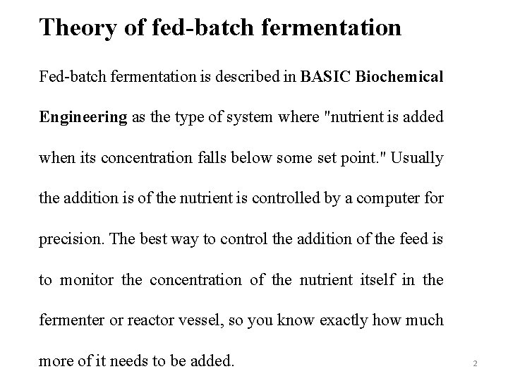 Theory of fed-batch fermentation Fed-batch fermentation is described in BASIC Biochemical Engineering as the