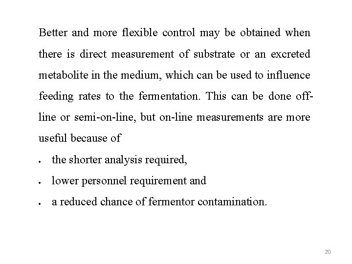 Better and more flexible control may be obtained when there is direct measurement of