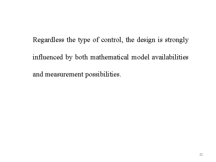 Regardless the type of control, the design is strongly influenced by both mathematical model