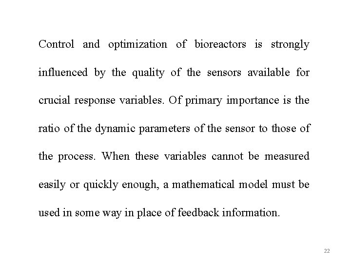 Control and optimization of bioreactors is strongly influenced by the quality of the sensors