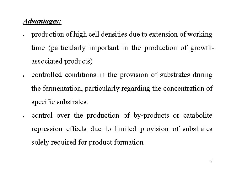 Advantages: production of high cell densities due to extension of working time (particularly important