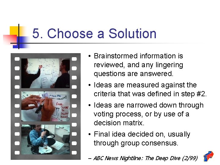 5. Choose a Solution • Brainstormed information is reviewed, and any lingering questions are