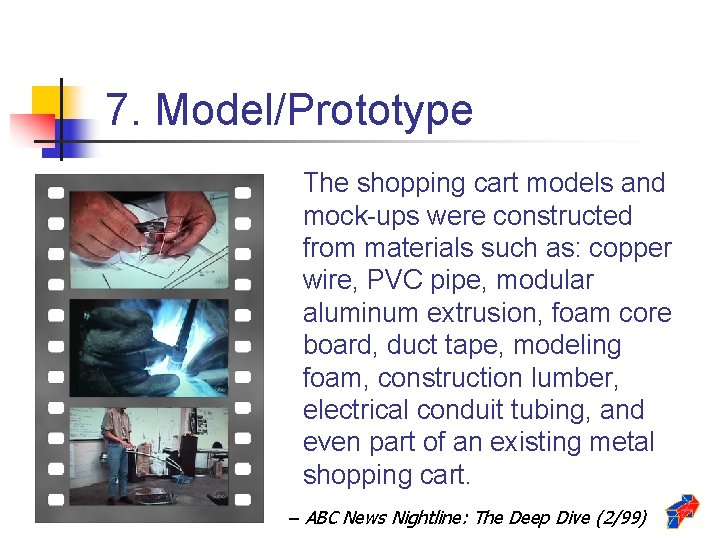 7. Model/Prototype The shopping cart models and mock-ups were constructed from materials such as:
