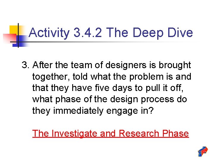 Activity 3. 4. 2 The Deep Dive 3. After the team of designers is