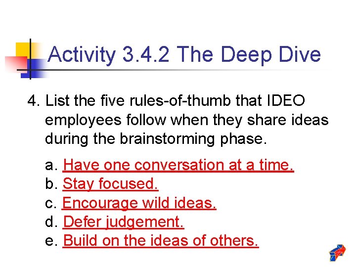 Activity 3. 4. 2 The Deep Dive 4. List the five rules-of-thumb that IDEO