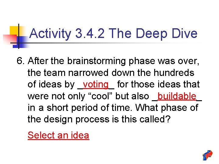 Activity 3. 4. 2 The Deep Dive 6. After the brainstorming phase was over,