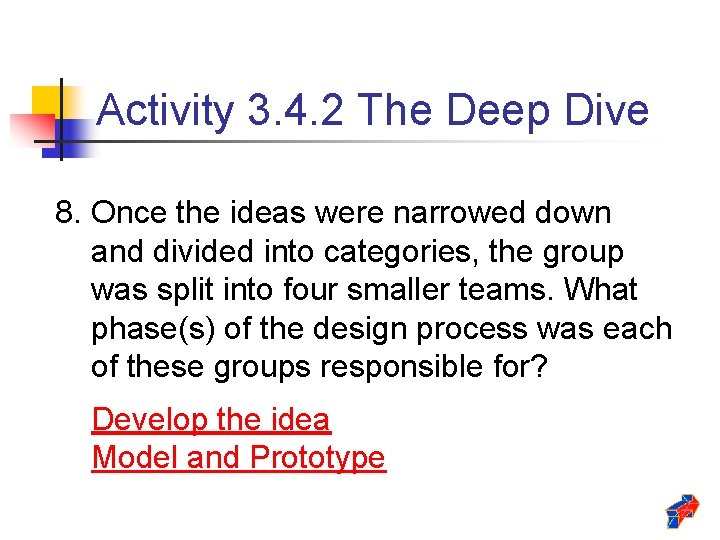 Activity 3. 4. 2 The Deep Dive 8. Once the ideas were narrowed down