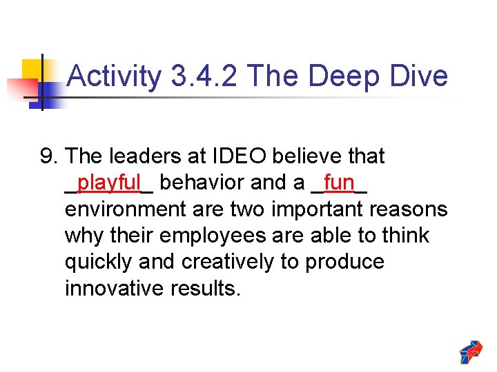 Activity 3. 4. 2 The Deep Dive 9. The leaders at IDEO believe that