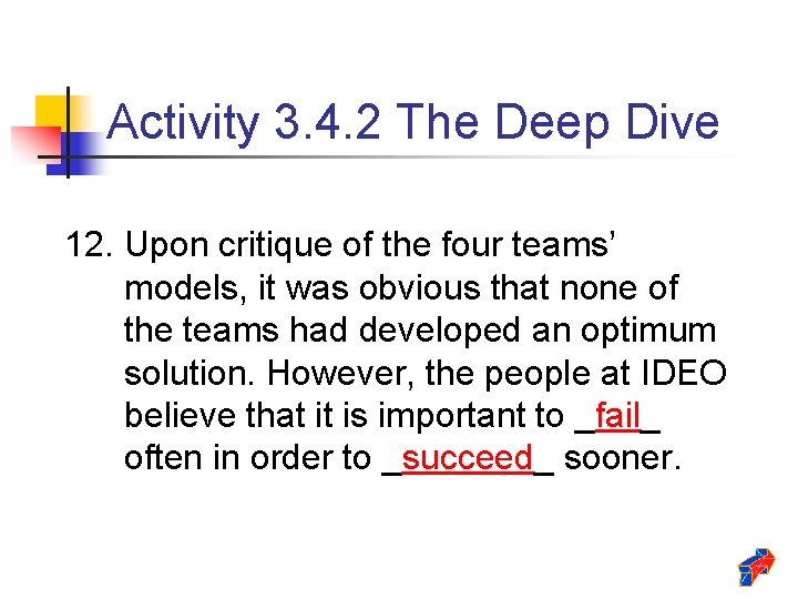 Activity 3. 4. 2 The Deep Dive 12. Upon critique of the four teams’