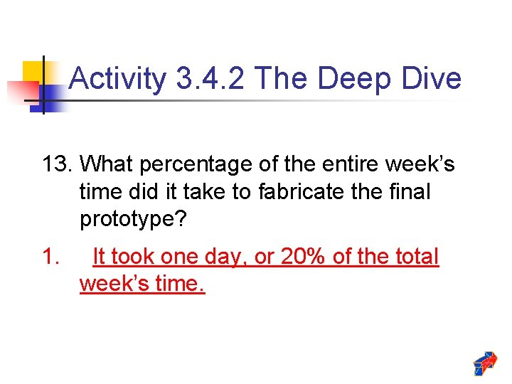 Activity 3. 4. 2 The Deep Dive 13. What percentage of the entire week’s