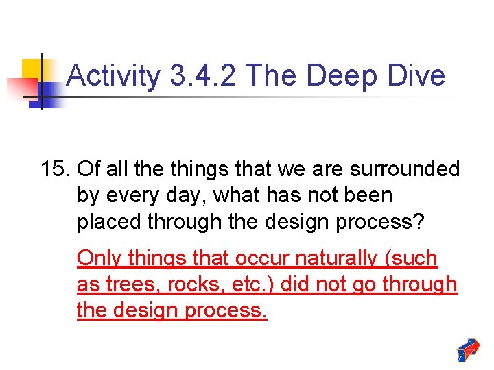 Activity 3. 4. 2 The Deep Dive 15. Of all the things that we