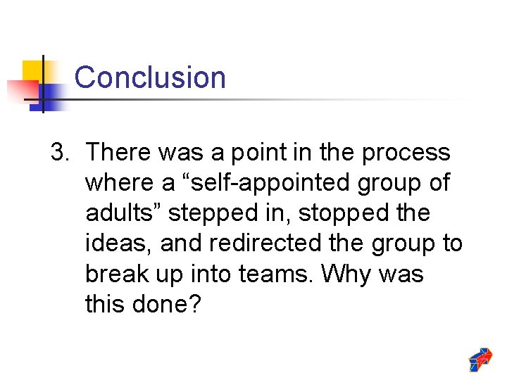 Conclusion 3. There was a point in the process where a “self-appointed group of