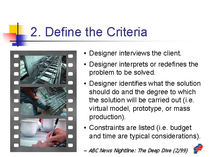 2. Define the Criteria • Designer interviews the client. • Designer interprets or redefines