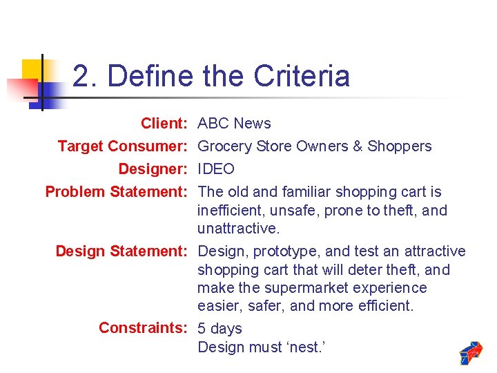 2. Define the Criteria ABC News Grocery Store Owners & Shoppers IDEO The old