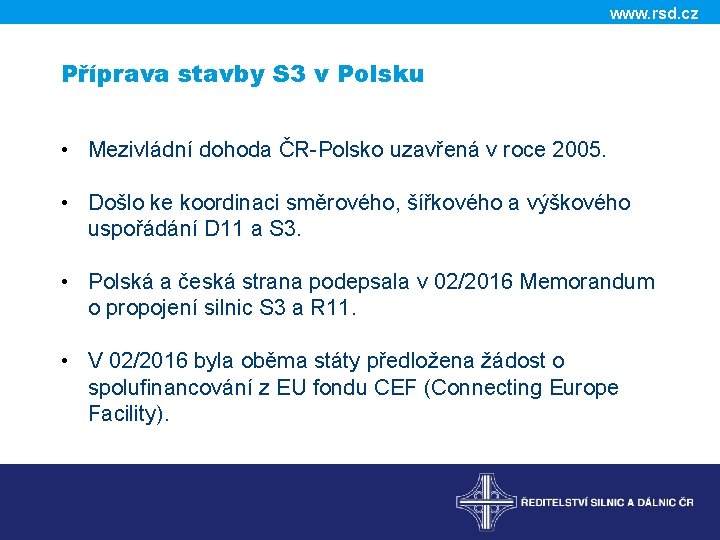 www. rsd. cz Příprava stavby S 3 v Polsku • Mezivládní dohoda ČR-Polsko uzavřená