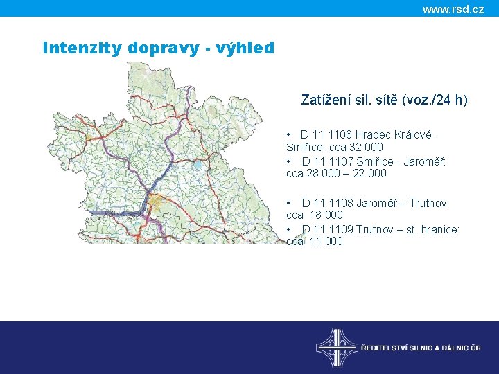 www. rsd. cz Intenzity dopravy - výhled Zatížení sil. sítě (voz. /24 h) •
