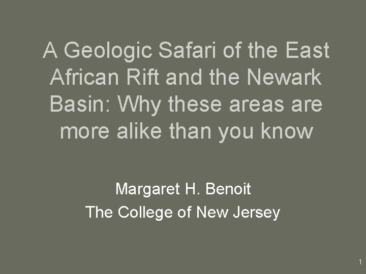 A Geologic Safari of the East African Rift and the Newark Basin: Why these