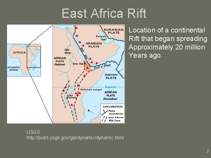 East Africa Rift Location of a continental Rift that began spreading Approximately 20 million