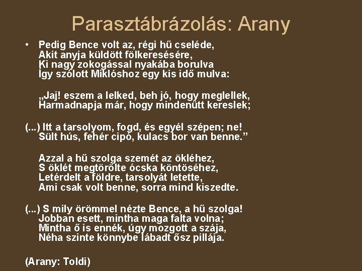 Parasztábrázolás: Arany • Pedig Bence volt az, régi hű cseléde, Akit anyja küldött fölkeresésére,