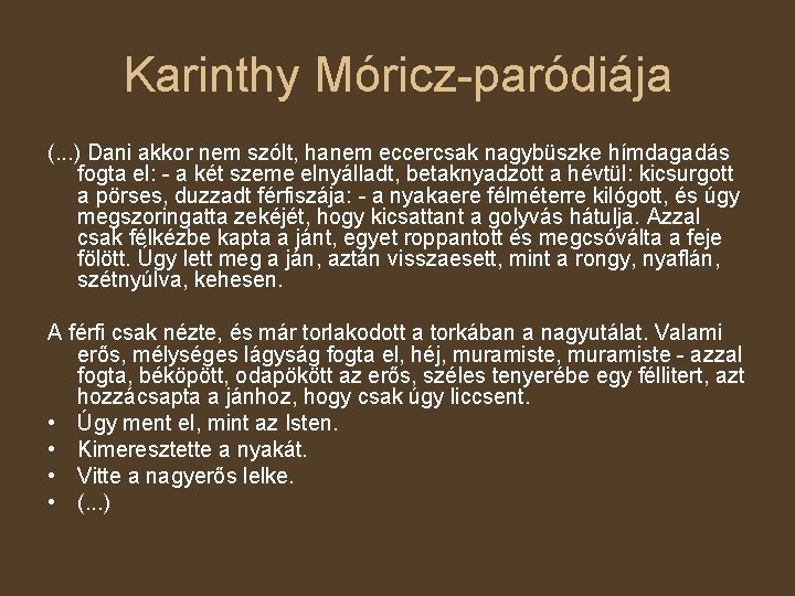 Karinthy Móricz-paródiája (. . . ) Dani akkor nem szólt, hanem eccercsak nagybüszke hímdagadás