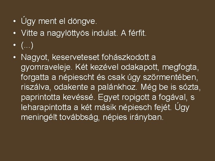  • • Úgy ment el döngve. Vitte a nagylöttyös indulat. A férfit. (.