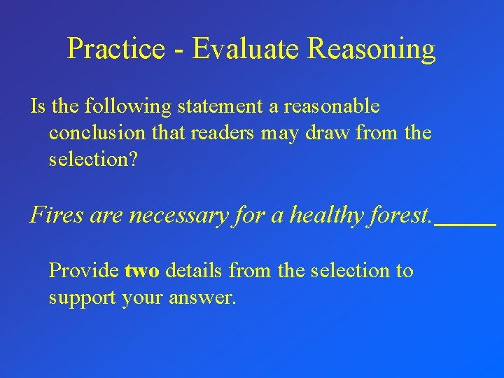 Practice - Evaluate Reasoning Is the following statement a reasonable conclusion that readers may