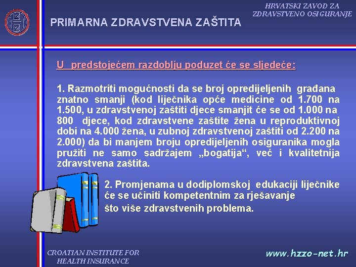 PRIMARNA ZDRAVSTVENA ZAŠTITA HRVATSKI ZAVOD ZA ZDRAVSTVENO OSIGURANJE U predstojećem razdoblju poduzet će se