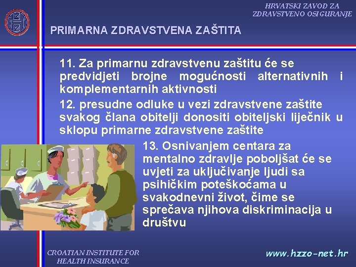 HRVATSKI ZAVOD ZA ZDRAVSTVENO OSIGURANJE PRIMARNA ZDRAVSTVENA ZAŠTITA 11. Za primarnu zdravstvenu zaštitu će