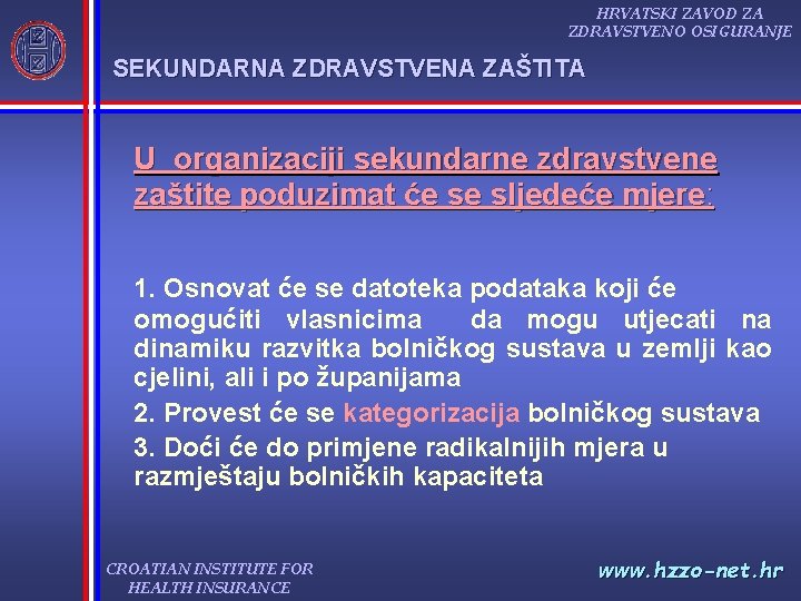 HRVATSKI ZAVOD ZA ZDRAVSTVENO OSIGURANJE SEKUNDARNA ZDRAVSTVENA ZAŠTITA U organizaciji sekundarne zdravstvene zaštite poduzimat