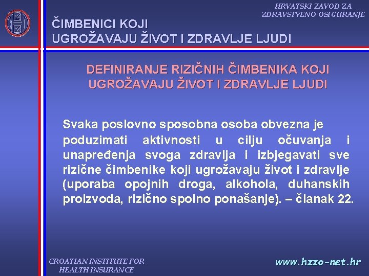 HRVATSKI ZAVOD ZA ZDRAVSTVENO OSIGURANJE ČIMBENICI KOJI UGROŽAVAJU ŽIVOT I ZDRAVLJE LJUDI DEFINIRANJE RIZIČNIH